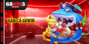 Bắn Cá 68win3