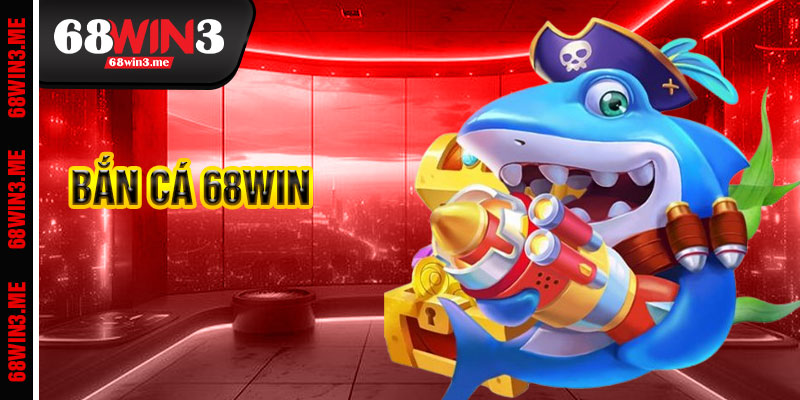 Bắn Cá 68win3