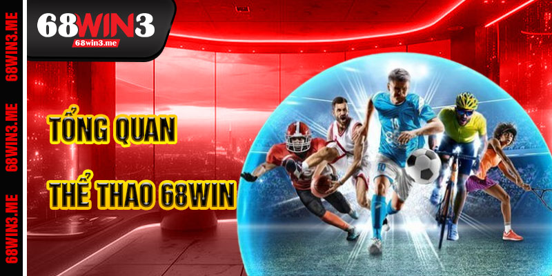Thể Thao 68win3 – Kèo Cược Sôi Động Thưởng Lớn