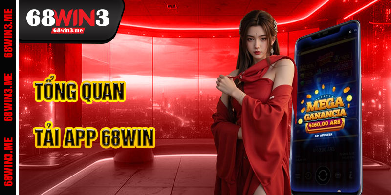 Tải App 68win3 – Khám Phá Giải Trí Mọi Lúc Mọi Nơi