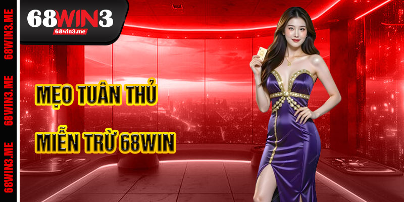 Mẹo Tuân Thủ Miễn Trừ Trách Nhiệm 68win3