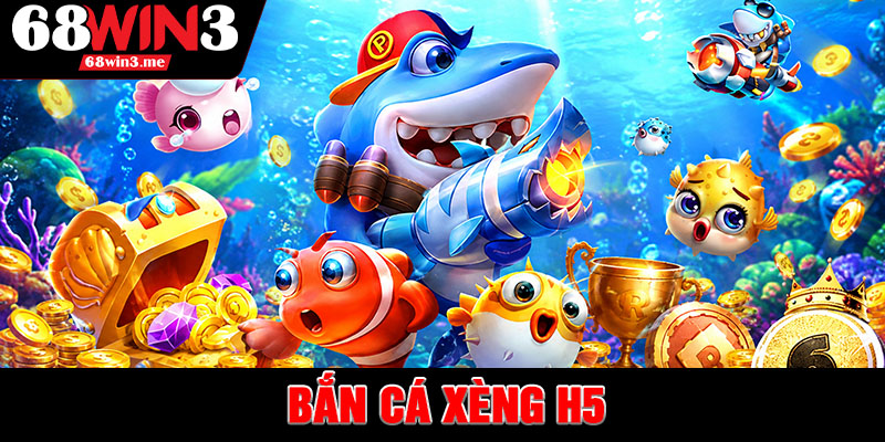 Bắn Cá Xèng H5